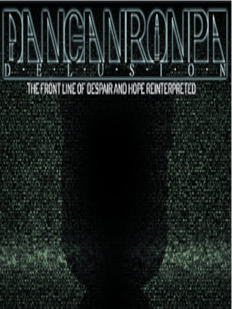 Danganronpa Delusion: The Front Line of Despair and Hope Reinterpreted