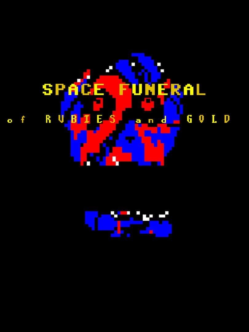 Space Funeral: Of Rubies and Gold