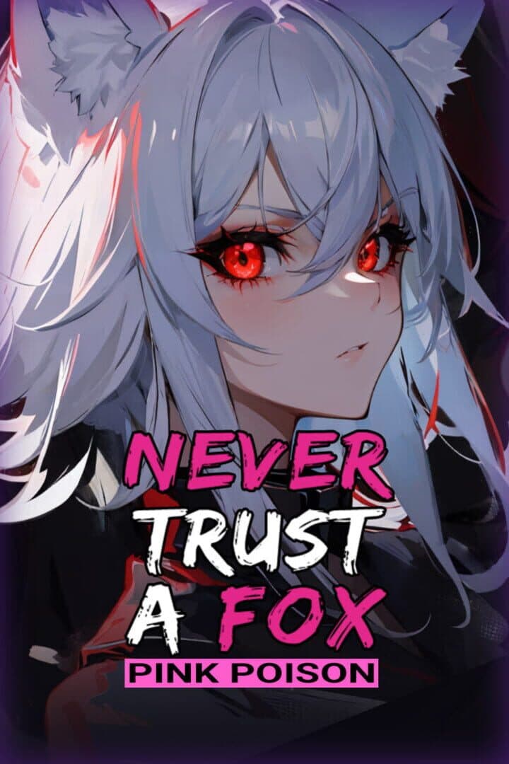 Never Trust a Fox: Pink Poison