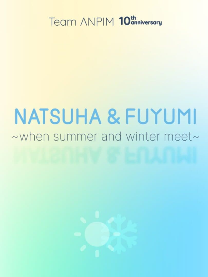 Natsuha & Fuyumi: When Summer And Winter Meet
