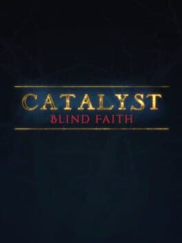 Catalyst: Blind Faith