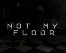Not My Floor