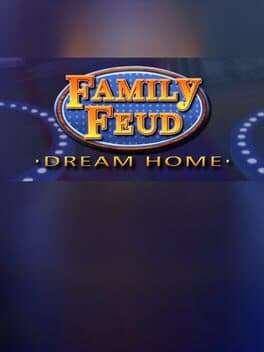 Family Feud 3: Dream Home