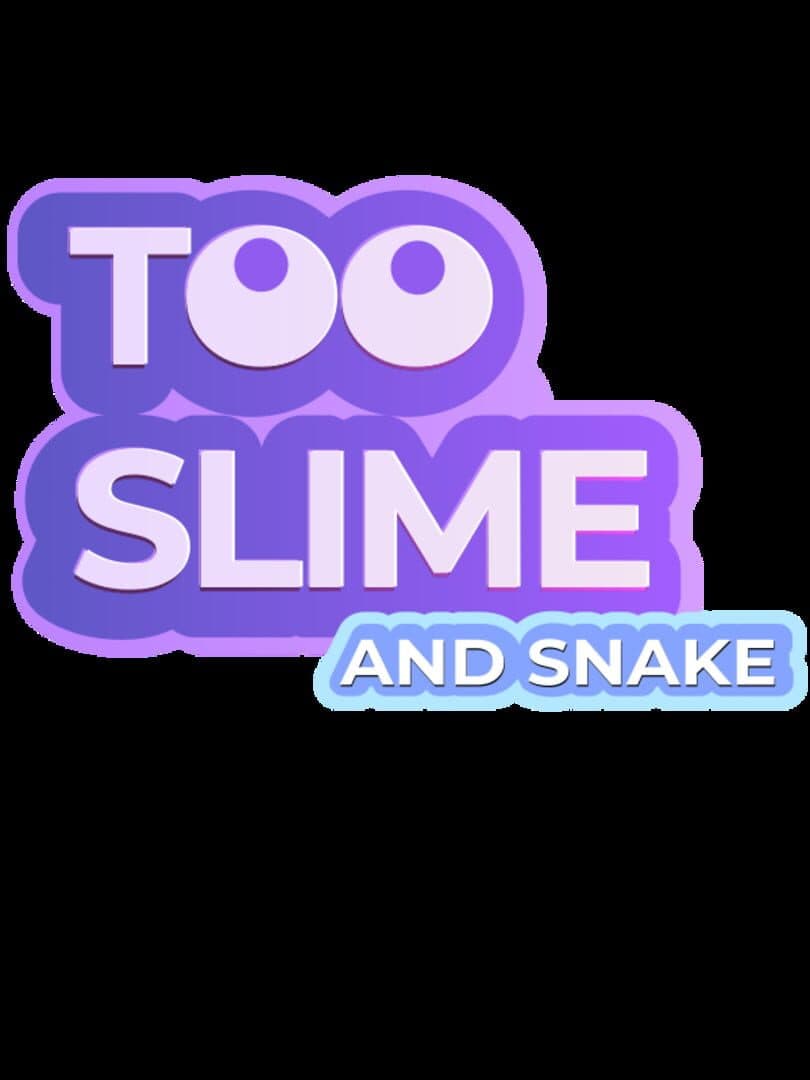 Too Slime and Snake