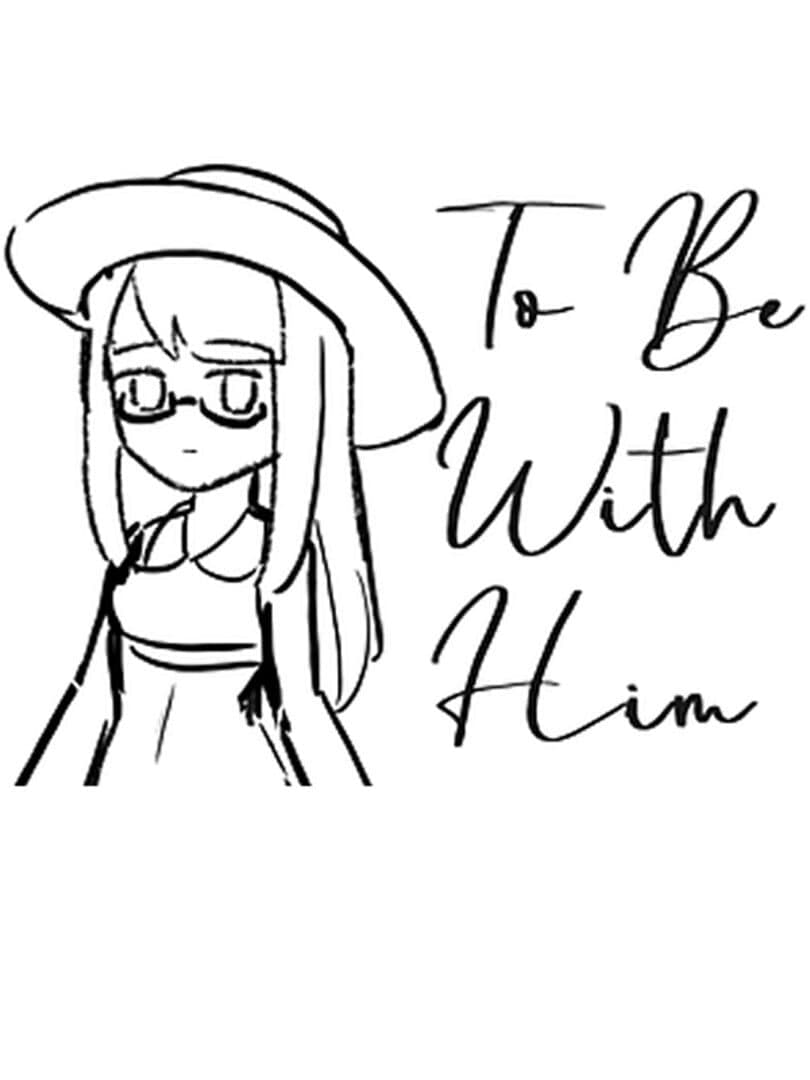 To Be With Him